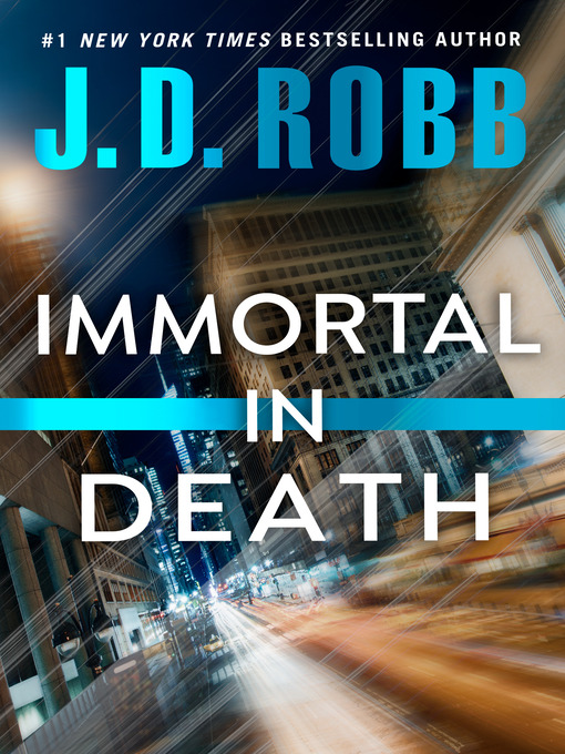 Title details for Immortal in Death by J. D. Robb - Wait list